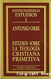 Estudios sobre la teología cristiana primitiva