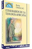 Itinerarios de la teología africana