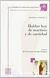 Hablar hoy de martirio y de santidad