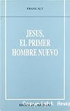 Jesús, el primer hombre nuevo