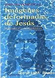 Imágenes deformadas de Jesús