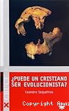 ¿Puede un cristiano ser evolucionista?