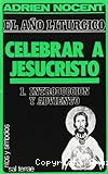 El año litúrgico: Celebrar a Jesucristo I