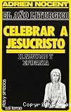 El año litúrgico: Celebrar a Jesucristo II