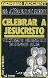 El año litúrgico: Celebrar a Jesucristo VII