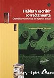 Hablar y escribir correctamente. Gramática normativa del español actual I