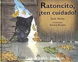 Ratoncito, ¡ten cuidado!