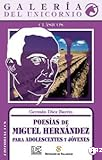 Poesías de Miguel Hernández para adolescentes y jóvenes