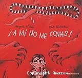 ¡A mí no me comas!