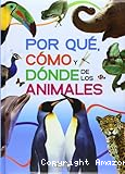 ¿Por qué, cómo y dónde de los animales?