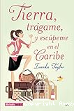 Tierra, trágame, y escúpeme en el Caribe