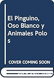 El pingüino y el oso blanco y los animales de los polos