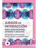 Juegos de interacción para adolescentes, jóvenes y adultos