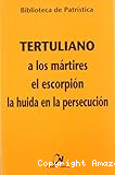 A los mártires ; El escorpión ; La huida en la persecución