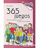 365 juegos para un crecimiento armónico en casa y en la escuela