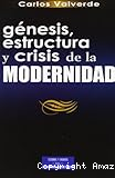 Génesis, estructura y crisis de la modernidad