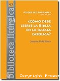 ¿Cómo debe leerse la Biblia en la Iglesia católica?