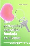 Una antropología educativa fundada en el amor