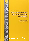 Los sacramentos de la iniciación cristiana