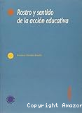 Rostro y sentido de la acción educativa