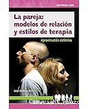 La pareja: modelos de relación y estilos de terapia