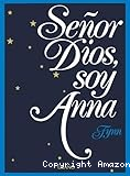 Señor Dios, soy Anna