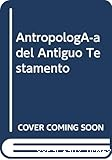 Antropología del Antiguo Testamento