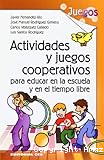 Actividades y juegos cooperativos para educar en la escuela y en el tiempo libre