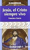 Jesús, el Cristo siempre vivo