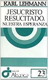 Jesucrito resucitado, nuestra esperanza