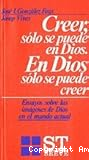 Creer, sólo se puede en Dios. En Dios sólo se puede creer